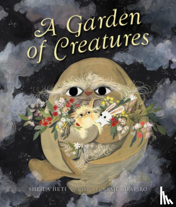 Heti, Sheila - Heti, S: Garden of Creatures
