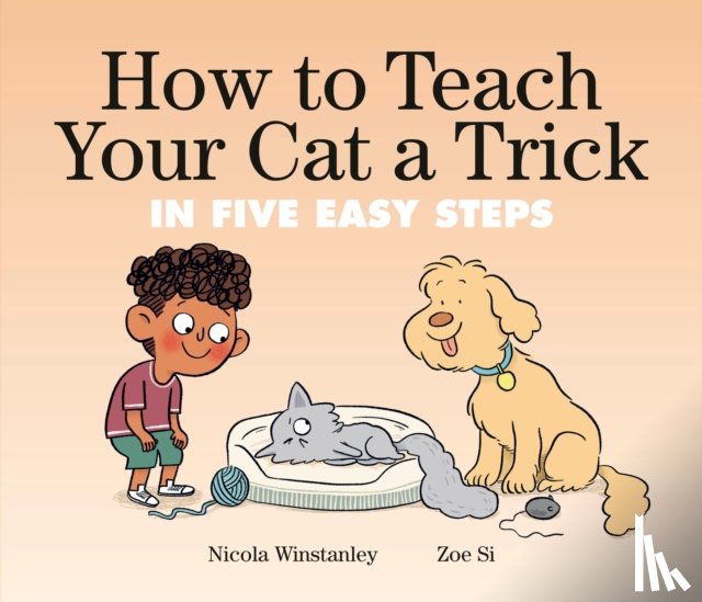 Winstanley, Nicola, Si, Zoe - How to Teach Your Cat a Trick