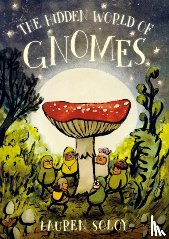 Soloy, Lauren - The Hidden World of Gnomes