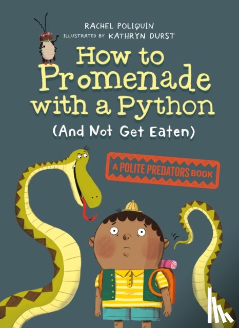Poliquin, Rachel, Durst, Kathryn - How to Promenade with a Python (and Not Get Eaten)