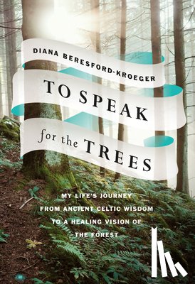 Beresford-Kroeger, Diana - To Speak for the Trees