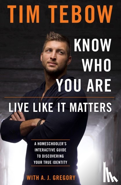Tebow Tim, Gregory, A J - Know who you Are. Live Like it Matters