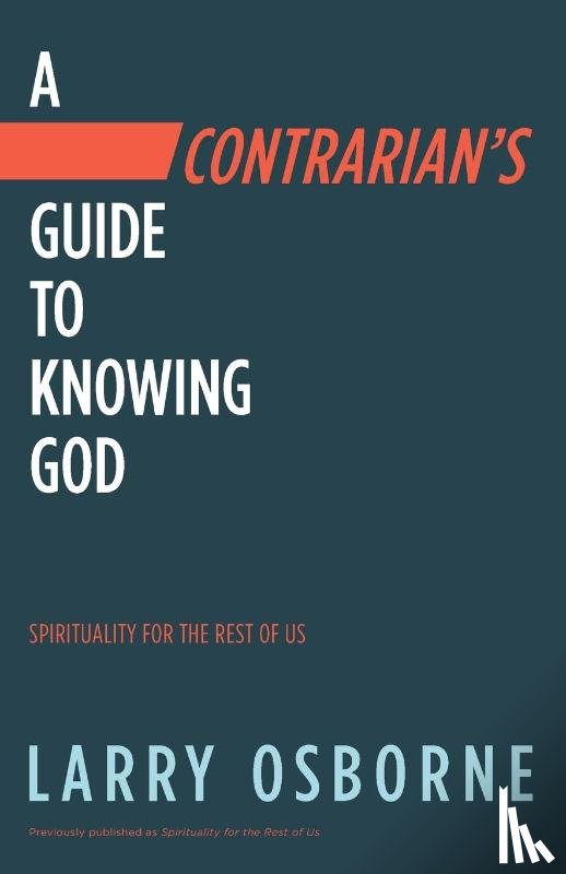 Osborne, Larry - Contrarian's Guide to Knowing God, A: Spiritually for the Rest of Us
