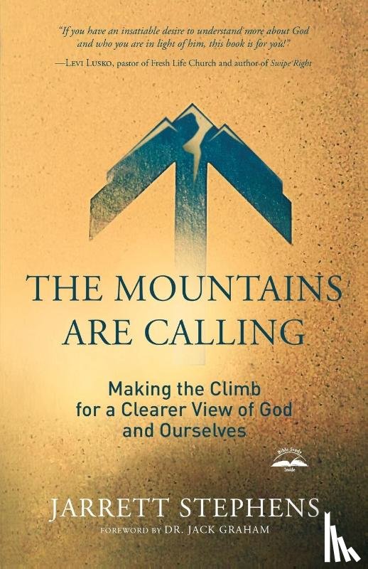 Stephens, Jarrett - The Mountains are Calling: Making the Climb for a Clearer View of God and Ourselves