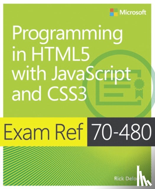 Delorme, Rick - Exam Ref 70-480 Programming in HTML5 with JavaScript and CSS3 (MCSD)