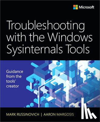 Russinovich, Mark, Margosis, Aaron - Troubleshooting with the Windows Sysinternals Tools