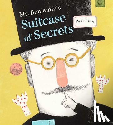 Chang, Pei-Yu - Mr Benjamin's Suitcase of Secrets