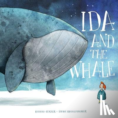 Gugger, Rebecca, Rothlisberger, Simon - Ida and the Whale