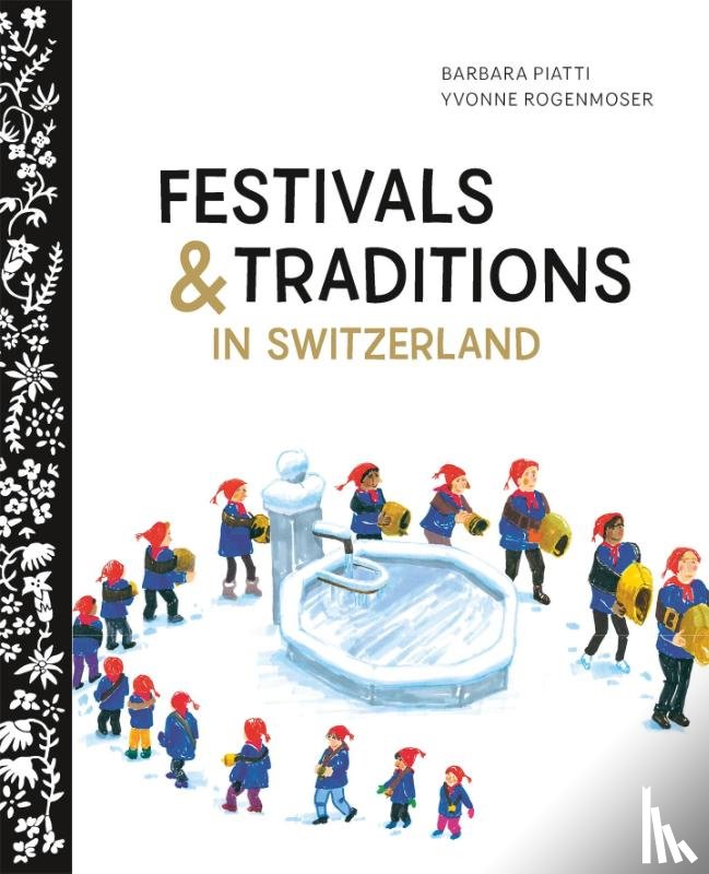 Piatti, Barbara, Rogenmoser, Yvonne - Festivals and Traditions in Switzerland
