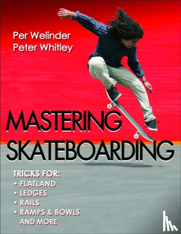 Welinder, Per, Whitley, Peter - Mastering Skateboarding