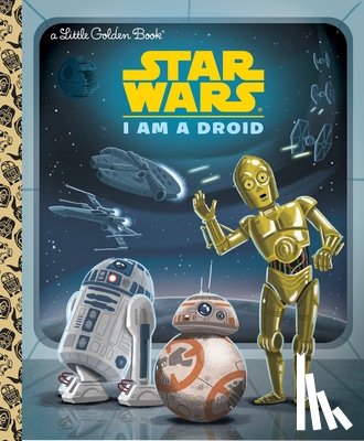 Golden Books - I Am a Droid (Star Wars)