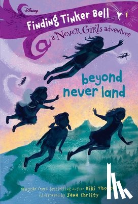 Thorpe, Kiki - Finding Tinker Bell #1: Beyond Never Land (Disney: The Never Girls)