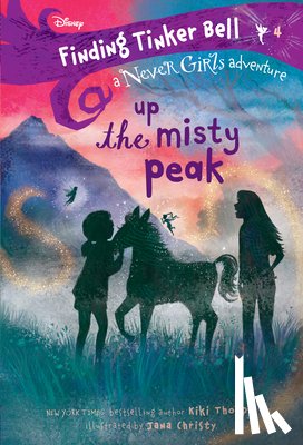 Thorpe, Kiki - Finding Tinker Bell #4: Up the Misty Peak (Disney: The Never Girls)