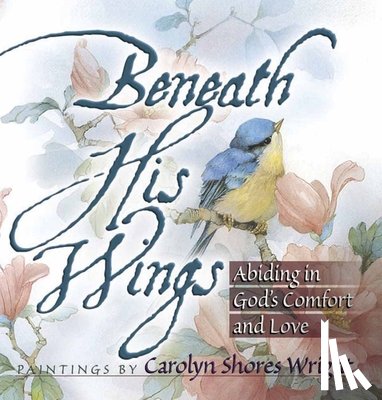 Wright, Carolyn Shores - Beneath His Wings