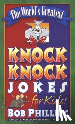 Bob Phillips - The World's Greatest Knock-Knock Jokes for Kids