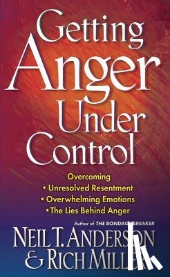 Anderson, Neil T. - Getting Anger Under Control