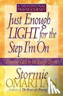 Omartian, Stormie - Just Enough Light for the Step I'm On--A Devotional Prayer Journey