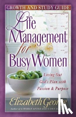George, Elizabeth - Life Management for Busy Woman: Growth and Study Guide