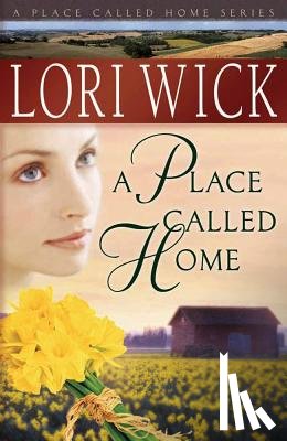 Wick, Lori - A Place Called Home