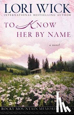 Wick, Lori - To Know Her By Name