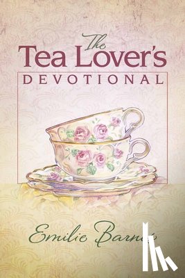 Emilie Barnes - The Tea Lover's Devotional