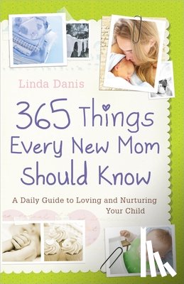 Danis, Linda - 365 Things Every New Mom Should Know