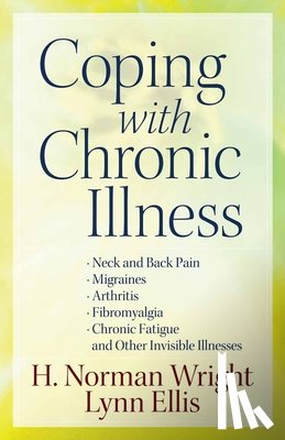 Wright, H. Norman, Ellis, Lynn - Coping with Chronic Illness