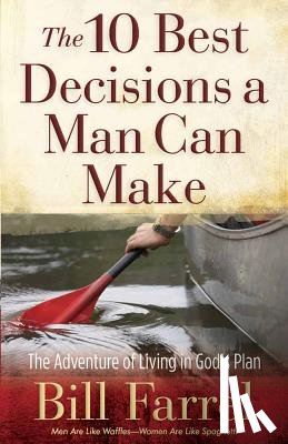Bill Farrel - The 10 Best Decisions a Man Can Make