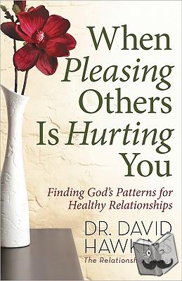 Hawkins, David - When Pleasing Others Is Hurting You
