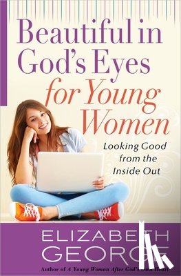 Elizabeth George - Beautiful in God's Eyes for Young Women