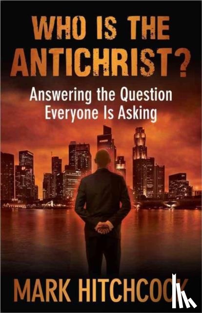 Hitchcock, Mark - Who Is the Antichrist?