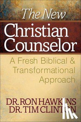 Hawkins, Ron - The New Christian Counselor: A Fresh Biblical and Transformational Approach
