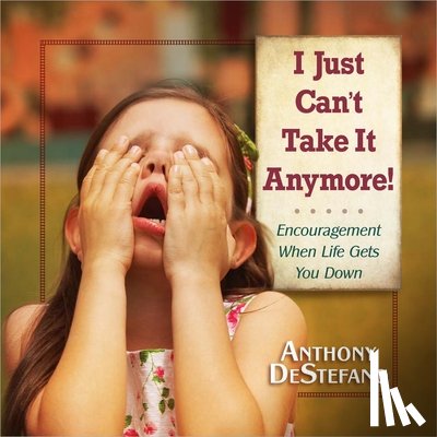Anthony DeStefano - I Just Can't Take It Anymore!