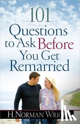 Wright, H Norman - 101 Questions to Ask Before You Get Remarried