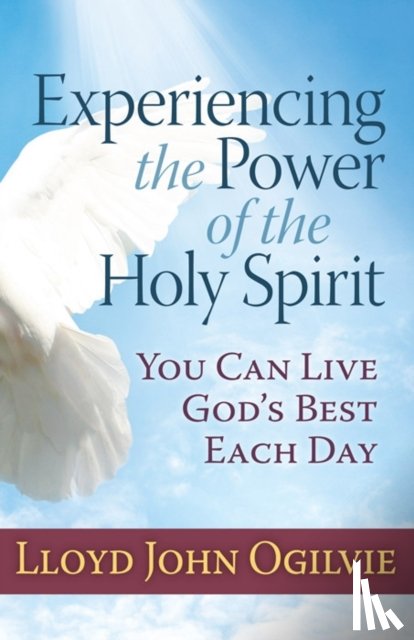 Ogilvie, Lloyd - Experiencing the Power of the Holy Spirit