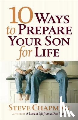 Chapman, Steve - 10 Ways to Prepare Your Son for Life