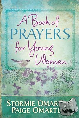 Omartian, Stormie, Omartian, Paige - A Book of Prayers for Young Women