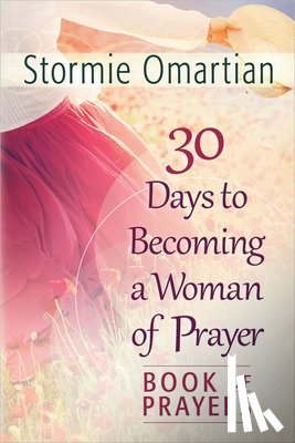Omartian, Stormie - 30 Days to Becoming a Woman of Prayer Book of Prayers