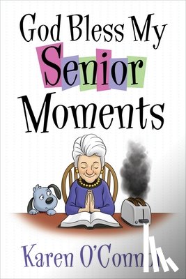 Karen O'Connor - God Bless My Senior Moments