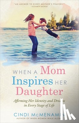 Cindi McMenamin - When a Mom Inspires Her Daughter