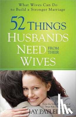 Payleitner, Jay - 52 Things Husbands Need from Their Wives