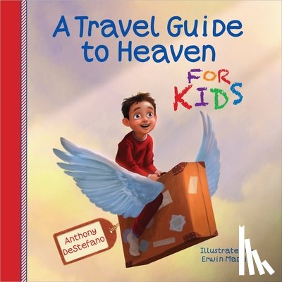 DeStefano, Anthony - A Travel Guide to Heaven for Kids