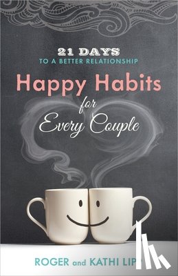 Lipp, Kathi - Happy Habits for Every Couple: 21 Days to a Better Relationship