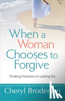Cheryl Brodersen - When a Woman Chooses to Forgive