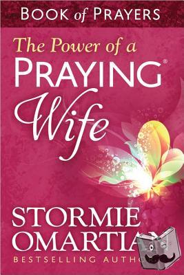 Omartian, Stormie - The Power of a Praying Wife Book of Prayers