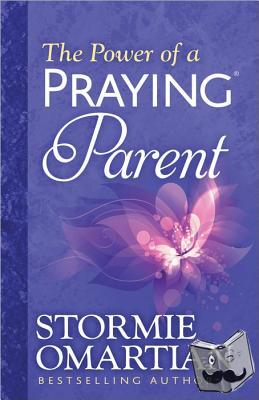 Omartian, Stormie - The Power of a Praying Parent