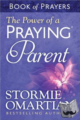 Omartian, Stormie - The Power of a Praying Parent Book of Prayers