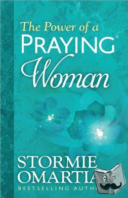 Omartian, Stormie - The Power of a Praying Woman