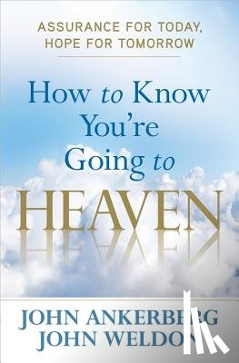 Ankerberg, John - How to Know You're Going to Heaven