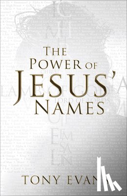 Evans, Tony - The Power of Jesus' Names